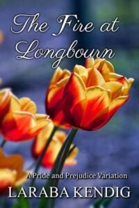 The Fire at Longbourn by Laraba Kendig