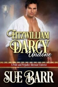 Fitzwilliam Darcy Undone by Sue Barr