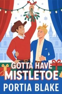 Gotta Have Mistletoe by Portia Blake