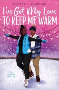 I’ve Got My Love to Keep Me Warm by Mariama J. Lockington