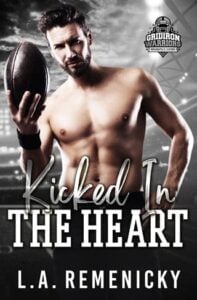Kicked in the Heart by L.A. Remenicky