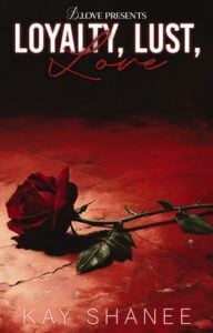 Loyalty, Lust, Love by Kay Shanee Epub & PDF