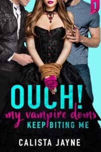 Ouch! My Vampire Doms Keep Biting Me by Calista Jayne Epub & PDF