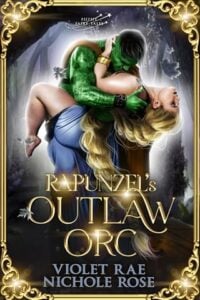 Rapunzel’s Outlaw Orc by Violet Rae