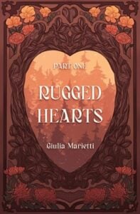 Rugged Hearts, Part One by Giulia Marietti