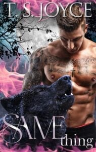 Same Thing by T. S. Joyce