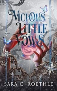Vicious Little Vows by Sara C. Roethle