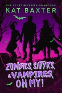Zombies, Satyrs and Vampires, Oh My! by Kat Baxter Epub & PDF