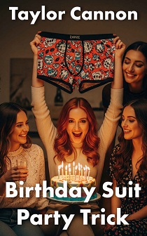 Birthday Suit Party Trick by Taylor Cannon