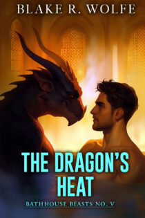 The Dragon's Heat by Blake R. Wolfe EPUB & PDF