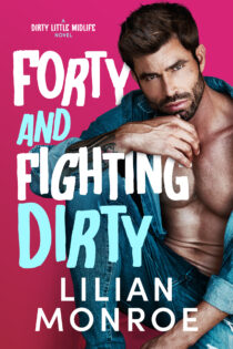 Forty and Fighting Dirty by Lilian Monroe EPUB & PDF