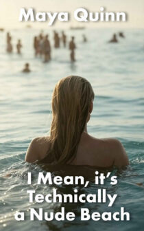 I Mean, it's Technically a Nude Beach by Maya Quinn EPUB & PDF