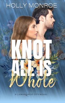 Knot All is Whole by Holly Monroe EPUB & PDF