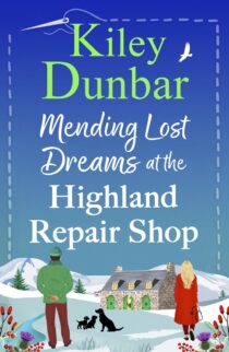 Mending Lost Dreams at the Highland Repair Shop by Kiley Dunbar EPUB & PDF