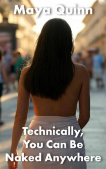 Technically: You Can Be Naked Anywhere by Maya Quinn EPUB & PDF
