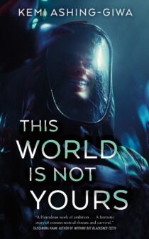 This World Is Not Yours by Kemi Ashing-Giwa EPUB & PDF
