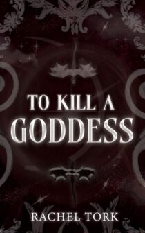 To Kill A Goddess by Rachel Tork EPUB & PDF