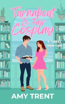 Turnabout Is Fair Cosplay by Amy Trent EPUB & PDF