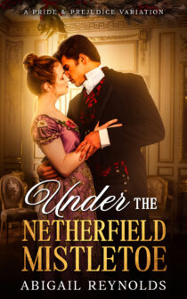 Under the Netherfield Mistletoe by Abigail Reynolds EPUB & PDF