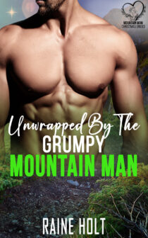 Unwrapped By the Grumpy Mountain Man by Raine Holt EPUB & PDF