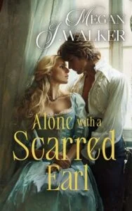 Alone with a Scarred Earl by Megan J. Walker