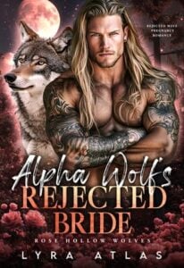 Alpha Wolf’s Rejected Bride by Lyra Atlas