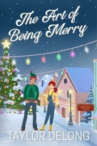 The Art of Being Merry by Taylor Delong