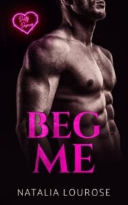 Beg Me by Natalia Lourose