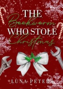 The Bookworm Who Stole Christmas by Luna Peters