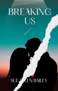 Breaking Us by Sue Ellen Bailey