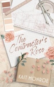 The Contractor’s Rose by Kait Monroe