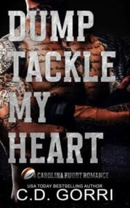Dump Tackle My Heart by C.D. Gorri