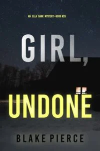 Girl, Undone by Blake Pierce