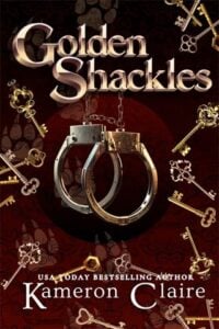 Golden Shackles by Kameron Claire