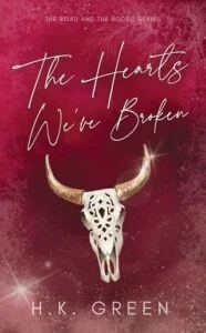 The Hearts We’ve Broken by H.K. Green