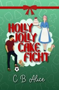 Holly Jolly Cake Fight by C. B. Alice