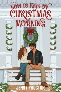 How to Kiss on Christmas Morning by Jenny Proctor