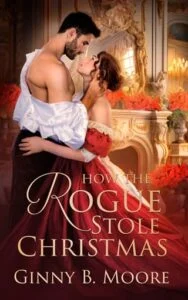 How the Rogue Stole Christmas by Ginny B. Moore