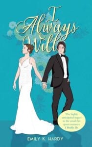 I Always Will: An I Really Do Extended Epilogue by Emily Hardy