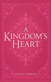 A Kingdoms Heart by Calisa Azmelle EPUB & PDF