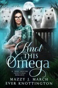 Knot This Omega by Mazzy J. March