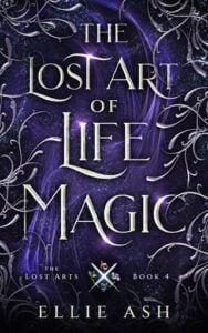 The Lost Art of Life Magic by Ellie Ash