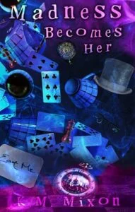 Madness Becomes Her by K.M. Mixon