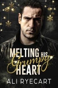 Melting His Grumpy Heart by Ali Ryecart