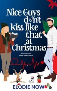 Nice Guys Don’t Kiss Like That At Christmas by Elodie Now