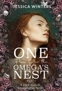 One Flew Over the Omega’s Nest, Part One by Jessica Winters