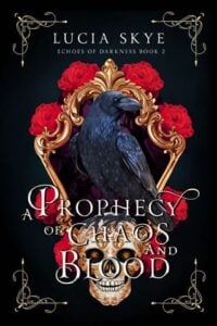 A Prophecy of Chaos and Blood by Lucia Skye