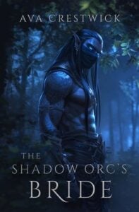 The Shadow Orc’s Bride by Ava Crestwick