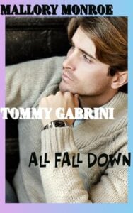 Tommy Gabrini: All Fall Down by Mallory Monroe