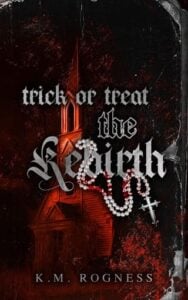 Trick or Treat: The Rebirth by KM Rogness